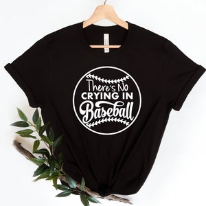 Baseball Shirt, There&#39;s No Crying In Baseball, Baseball T-Shirt, Baseball Shirt, Baseball Mom