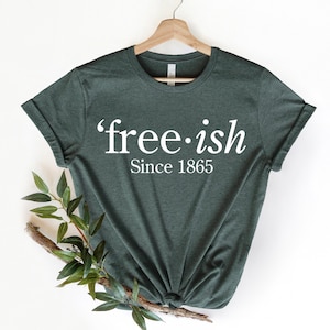 Black Lives Matter, Free-ish Since 1865 Shirt, Freeish Shirt, Juneteenth Shirt, Jenteenth Shirt, Black History, Black History Matters