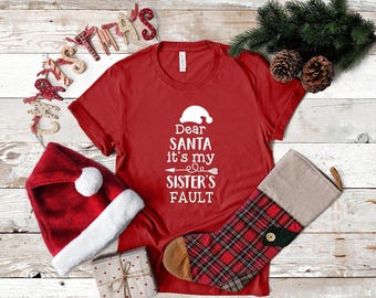 Dear Santa It's My Sister's Fault, Christmas Sweatshirt, Funny Christmas Shirt, Merry Christmas T-Shirt, Christmas 2025, Merry Christmas
