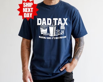 Dad Tax T-Shirt, Father's Day Shirt, Funny Dad Gift for Father's Day, Funny Dad Shirt, Gift for Dad, Dad Tax Shirt, Fathers Day Gift, Daddy