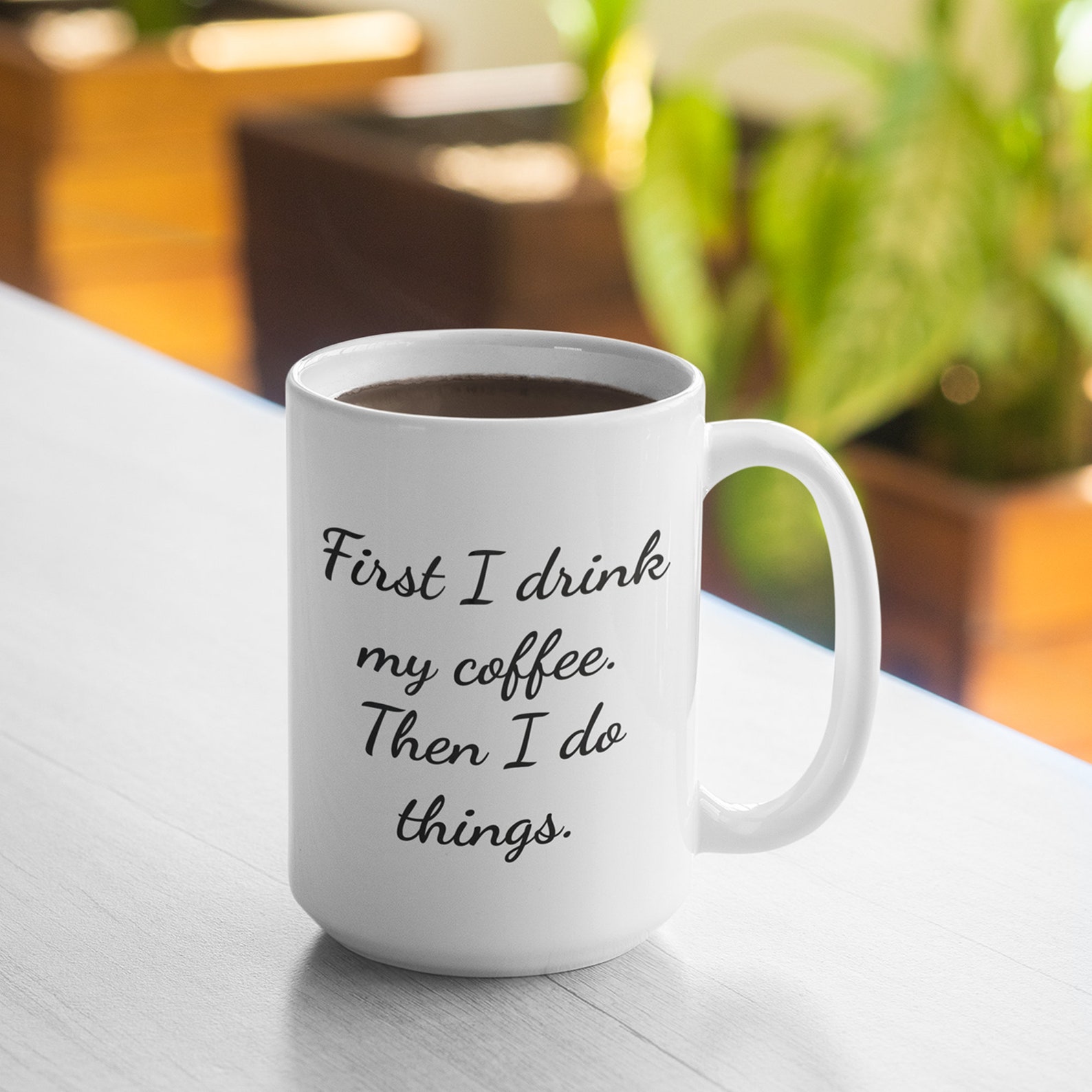 First I Drink My Coffee 15oz Coffee Mug / Funny Saying / High Etsy