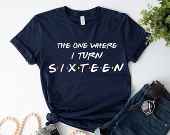 16th birthday gift shirt unisex friends tvshow the one where turns 16