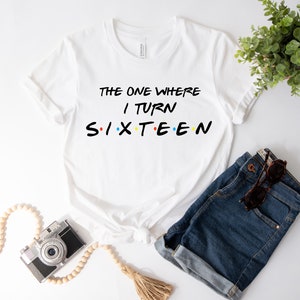 16th birthday gift shirt unisex friends tvshow the one where turns 16 White