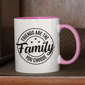 Friends Are Family Coffee Mug, Coffee Tea Hot Cider, Hot Chocolate Mug, Holiday Gift, Birthday Best Friend Gift