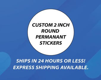 PRINTED Custom Stickers / Custom 2 Inch Stickers / Printed Circle Stickers / Print a Sticker / Round Sticker Print / Stickers for Boxes