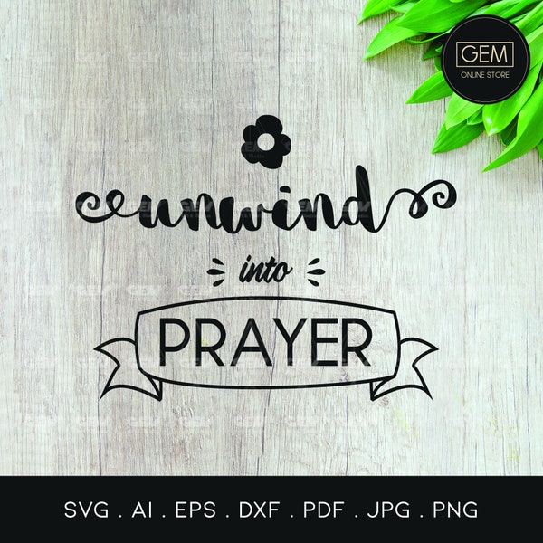 Prayer retreat SVG - Unwind into prayer Svg- Bathroom SVG - Christian SVG - Cameo - Cricut [Instant] Cut File- Svg, Ai, Dxf, Pdf, Png