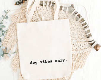 Dog Vibes Only Tote Bag, Shopper Bag, Dog Lover Gift, Aesthetic Bag, Cadeaux pour les amoureux des chiens, Sac réutilisable