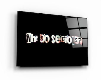 Why So Serious? Glass Printing Wall Art - Glass Wall Art - Home Decoration - House Warming Gift - Interior Design Ideas