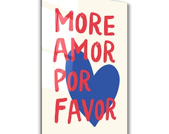 More Amor Por Favor | Glass Wall Art - Home and Office Decor