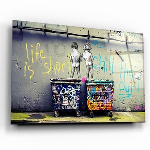 Banksy - Das Leben ist kurz - Street Art - Glasdruck Wandkunst - Graffiti - Gehärtetes Glas Wandkunst - Wohnkultur - Wanddekor- Wandskulptur