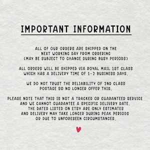 May include: A white background with black text that reads "IMPORTANT INFORMATION". The text details shipping information, including shipping times and the use of Royal Mail 1st Class. A small red heart is at the bottom.