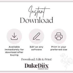 May include: A beige digital download graphic with the words "Instant Download" in elegant script. The image includes icons for downloading, editing, and printing, along with the text "Download, Edit & Print!" and the brand name "DukeDiix TUMBLER WRAP."