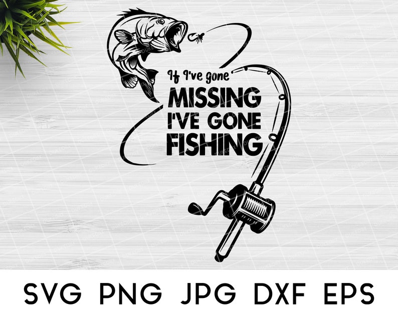 Download If I've gone missing I've gone Fishing SVG Fishing | Etsy