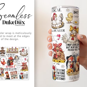 May include: A white tumbler wrap featuring various cartoon chickens with humorous phrases. The design includes chickens with glasses, bows, and text like "Egg Dealer" and "It's Fine".