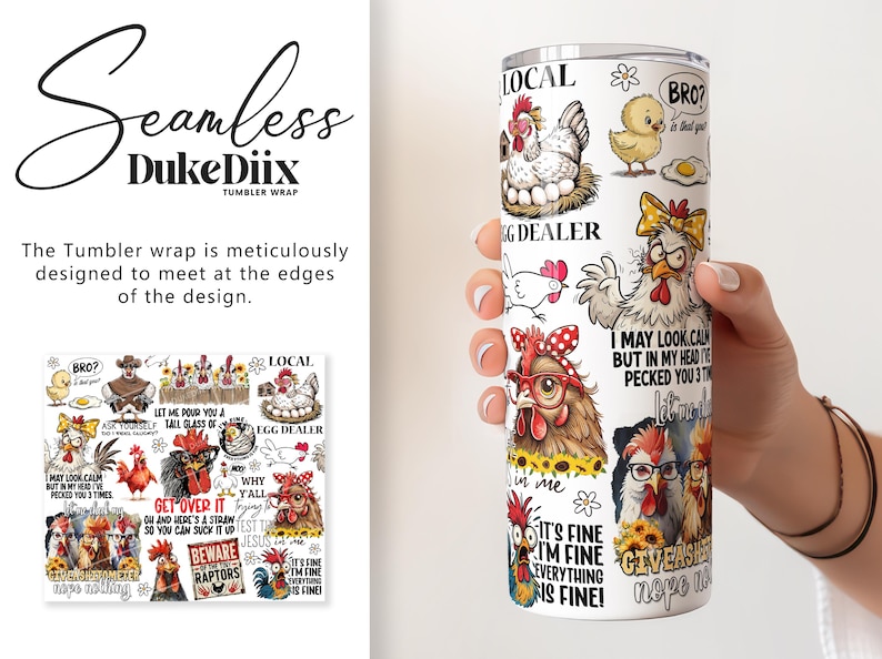 May include: A white tumbler wrap featuring various cartoon chickens with humorous phrases. The design includes chickens with glasses, bows, and text like "Egg Dealer" and "It's Fine".