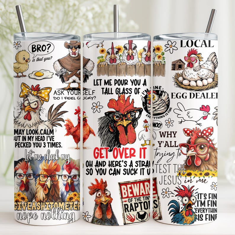 May include: Three white stainless steel tumblers with humorous chicken-themed graphics and text. The designs include various cartoon chickens with phrases like "Get Over It" and "Egg Dealer". Each tumbler has a silver straw.