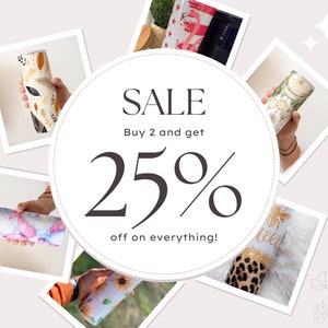 May include: An assortment of insulated tumblers with various designs, including feathers, butterflies, sunflowers, and a leopard print. The image also features the text "SALE" and "25% off on everything!"