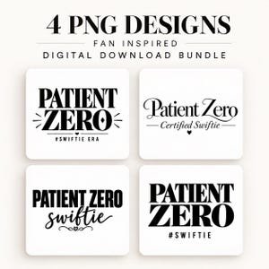 May include: A digital download bundle containing 4 PNG designs with black text on a white background. The designs feature the phrases Patient Zero, Certified Swiftie, and Swiftie Era in various typography styles, including bold serif and elegant script fonts.