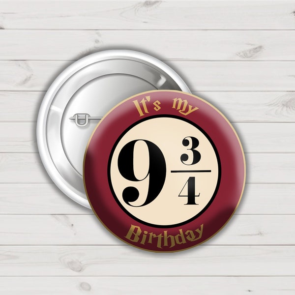 Platform 9 and 3 quarters birthday button, Potter button, wizard button, wizard birthday button, Universal Birthday, Themed button,