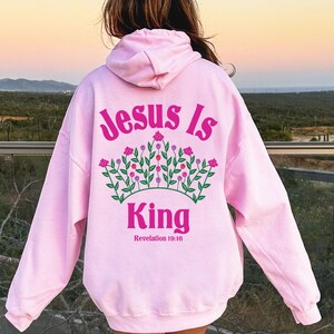 Jesus Is King Hoodie Sweatshirt Christian Message Jesus Hoodie Trendy Christian Hoodie God Hoodie Floral Sweatshirt Bible Verse Hoodie