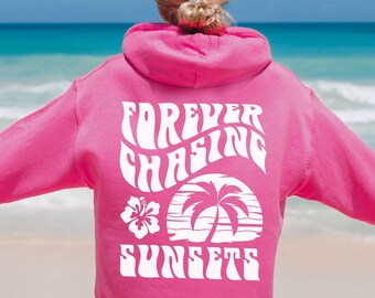 Forever Chasing Sunsets Hoodie Sunset Sweatshirt Sunset Summer Hoodie Surf Hoodie Watch The Sunset Hibiscus Hoodie Coconut Girl Clothes