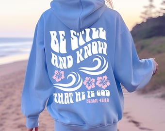Be Still And Know Christian Hoodie Bible Verse Shirt Beachy Hoodies Coconut Girl Hoodie Beachy Sweatshirt Preppy Hoodie Surf Hoodie Hibiscus