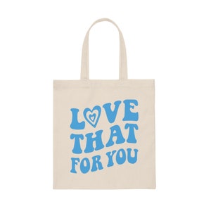Love That For You Tote Bag Trendy Tote Bag Preppy Aesthetic Tote Bag Cute Canvas Tote Bag Positive Tote Bag VSCO Tote Bag Cloth Bag Retro image 6