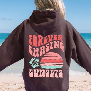 Forever Chasing Sunsets Hoodie Sunset Sweatshirt Coconut Girl Hoodie Coconut Girl Clothes Siesta Key Hoodie Ocean Hoodie Preppy Aesthetic Dark Chocolate Hoodie