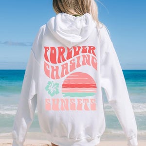 Forever Chasing Sunsets Hoodie Sunset Sweatshirt Coconut Girl Hoodie Coconut Girl Clothes Siesta Key Hoodie Ocean Hoodie Preppy Aesthetic White Hoodie