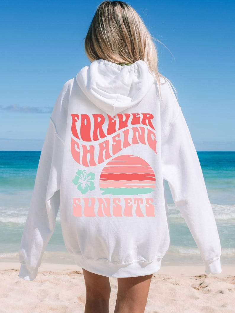 Forever Chasing Sunsets Hoodie Sunset Sweatshirt Coconut Girl Hoodie Coconut Girl Clothes Siesta Key Hoodie Ocean Hoodie Preppy Aesthetic White Hoodie