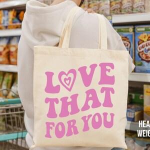 Love That For You Tote Bag Trendy Tote Bag Preppy Aesthetic Tote Bag Cute Canvas Tote Bag Positive Tote Bag VSCO Tote Bag Cloth Bag Retro image 1