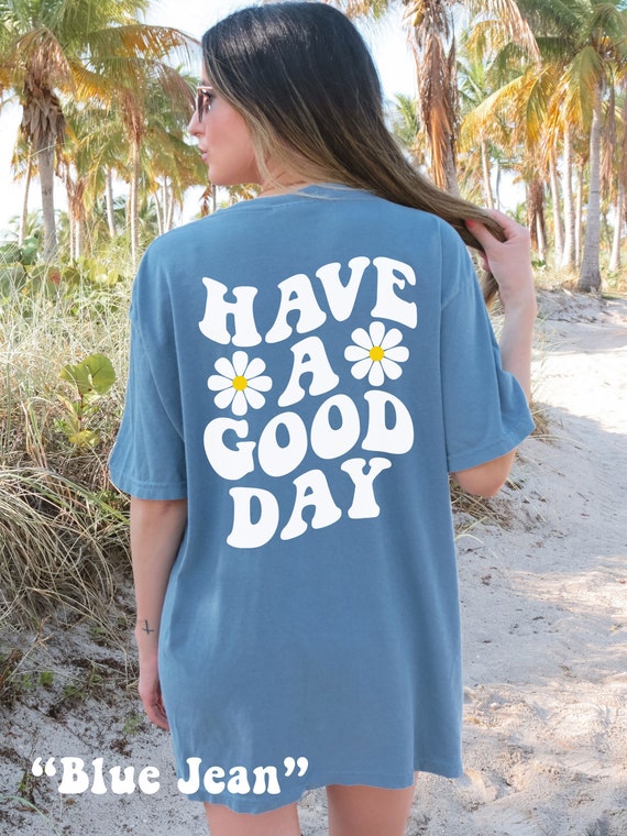 Have A Good Day Shirt Comfort Colors® Tshirt Have A Good Day Tshirt Have A Good Day Tee Positive Quote Tumblr Shirt Preppy Aesthetic VSCO