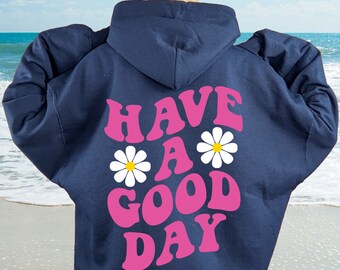 Hoodie Have A Nice Day Jumper Have A Good Day Hoodie