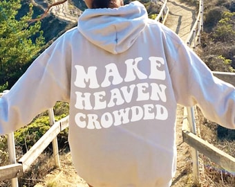 Make Heaven Crowded Hoodie Heaven Hoodie Heaven Sweatshirt Heaven Shirt Christian Hoodie Christian Sweatshirt Back Print Bible Verse Hoodie