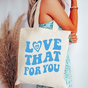 Love That For You Tote Bag Trendy Tote Bag Preppy Aesthetic Tote Bag Cute Canvas Tote Bag Positive Tote Bag VSCO Tote Bag Cloth Bag Retro image 2