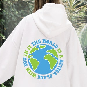 The World Is A Better Place With You In It Hoodie World Hoodie World Sweatshirt Mental Health Hoodie Mental Health Sweatshirt Anxiety Hoodie