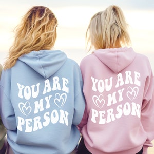 Best Friend Hoodie You Are My Person Hoodie Sweatshirt Best Friend Gift Best Friend Shirts Best Friend Matching Sweatshirt Couples Hoodie