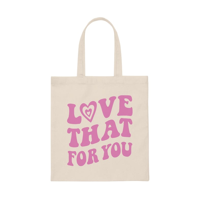 Love That For You Tote Bag Trendy Tote Bag Preppy Aesthetic Tote Bag Cute Canvas Tote Bag Positive Tote Bag VSCO Tote Bag Cloth Bag Retro image 5