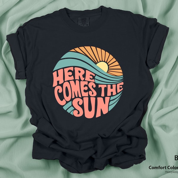 Comfort Colors Here Comes The Sun Shirt, Retro Style Shirt, Hippie Tee, Vintage Inspired Shirt, Oversized Tee, Summer Trip Shirt, Beach Tee