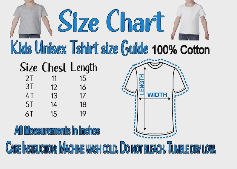 May include: A size chart for kids' unisex t-shirts made of 100% cotton. The chart lists sizes 2T through 6T with corresponding chest and length measurements in inches. A line drawing of a t-shirt shows length and width, with care instructions.