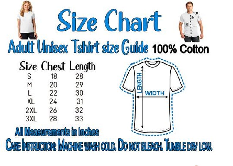 May include: Size chart for adult unisex t-shirts. The chart shows chest and length measurements in inches for sizes S to 3XL. Includes a diagram of a t-shirt with length and width labels. Care instructions: machine wash cold, do not bleach, tumble dry low.