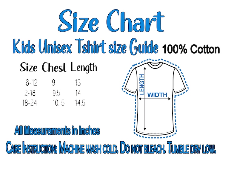 May include: Size chart for kids' unisex t-shirts, showing chest and length measurements in inches. The chart includes sizes 6-12, 2-18, and 18-24. Care instructions: Machine wash cold, do not bleach, tumble dry low.
