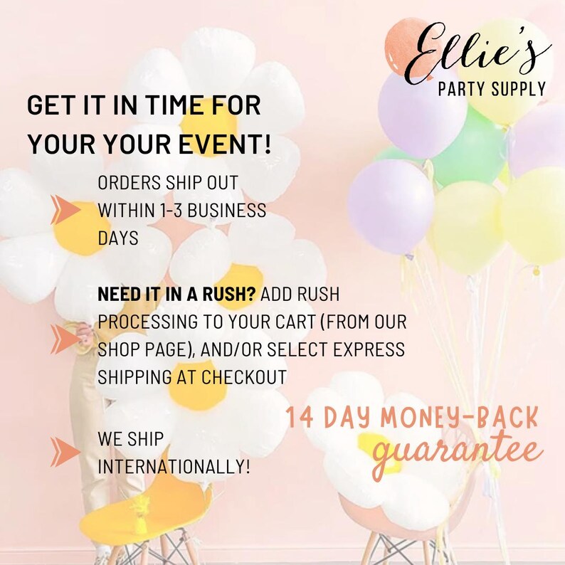 Może przedstawiać: Kolekcja białych balon&oacute;w w kształcie stokrotek oraz bukiet okrągłych balon&oacute;w w pastelowych kolorach. Tekst głosi: Ellie's PARTY SUPPLY, GET IT IN TIME FOR YOUR EVENT!, ORDERS SHIP OUT WITHIN 1-3 BUSINESS DAYS, NEED IT IN A RUSH?, WE SHIP INTERNATIONALLY!, 14 DAY MONEY-BACK guarantee.