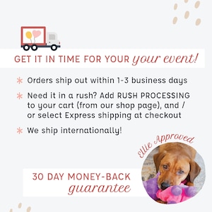 Op de afbeelding: Een roze en witte illustratie van een bestelwagen met harten aan de zijkant. De tekst luidt: "GET IT IN TIME FOR YOUR event!"  "Orders ship out within 1-3 business days"  "Need it in a rush? Add RUSH PROCESSING to your cart (from our shop page), and / or select Express shipping at checkout"  "We ship internationally!"  "30 DAY MONEY-BACK guarantee"  "Ellie Approved"