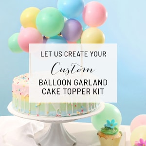 Custom Cake Topper Balloon Garland Kit, Custom Balloon Topper, Custom Bridal Shower Balloon Cake Topper, Mini Balloon Birthday Cake Topper