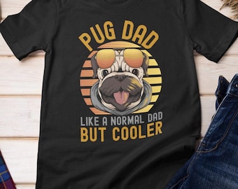 Pug Dad Shirt, Pug Father’s Day Gift, Pug Dad Tshirt, Gift For Pug Dad, Pug Owner Birthday Gift Pug Dad T shirt Pug Lover Gift