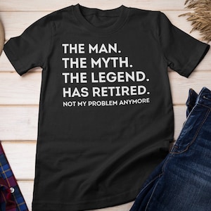 Funny Retirement T-Shirt: Retired Coworker Gift The Legend Has Retired