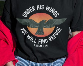 Psalm 91:4 Christian T-Shirt – Under His Wings You Will Find Refuge – Bible Verse Shirt – Eagle Faith Shirt – Religious Gift for Men - Women