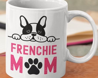 French Bulldog Mug, Frenchie Mom Mum Gifts Funny French Bull Dog Gift, Gift Idea For French Bulldog Owner, Dog Lover Presents