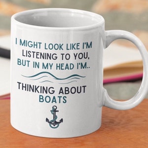 Funny Sailing Mug: Thinking About Boats, Nautical Gift
